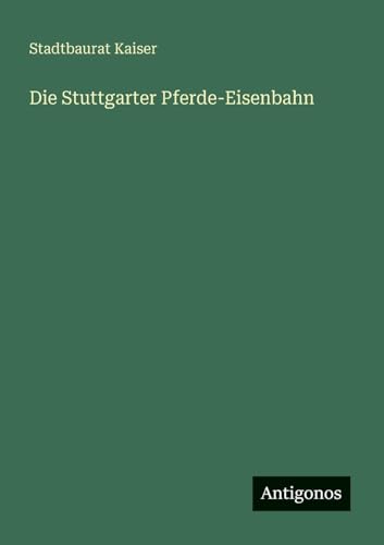 Die Stuttgarter Pferde-Eisenbahn