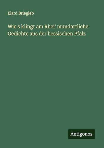 Wie's klingt am Rhei' mundartliche Gedichte aus der hessischen Pfalz
