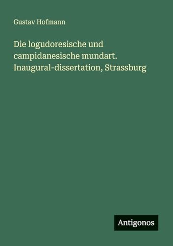 Die logudoresische und campidanesische mundart. Inaugural-dissertation, Strassburg
