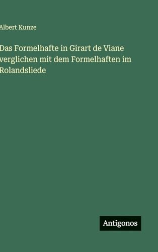 Das Formelhafte in Girart de Viane verglichen mit dem Formelhaften im Rolandsliede