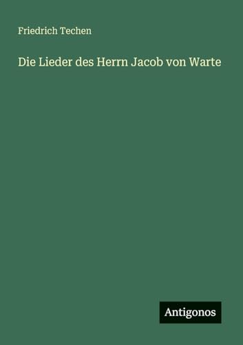 Die Lieder des Herrn Jacob von Warte
