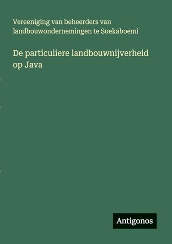 De particuliere landbouwnijverheid op Java