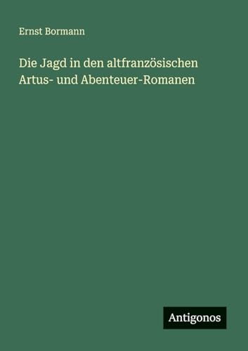 Die Jagd in den altfranzösischen Artus- und Abenteuer-Romanen