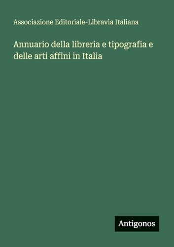Annuario della libreria e tipografia e delle arti affini in Italia