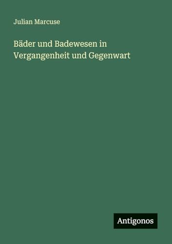 Bäder und Badewesen in Vergangenheit und Gegenwart