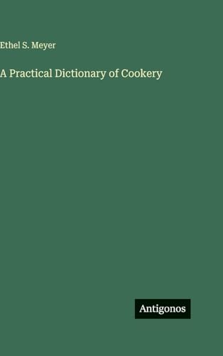 A Practical Dictionary of Cookery