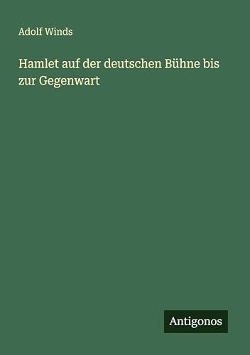 Hamlet auf der deutschen Bühne bis zur Gegenwart