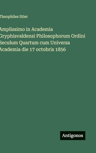 Amplissimo in Academia Gryphisvaldensi Philosophorum Ordini Seculum Quartum cum Universa Academia die 17 octobris 1856