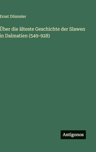 Über die älteste Geschichte der Slawen in Dalmatien (549-928)