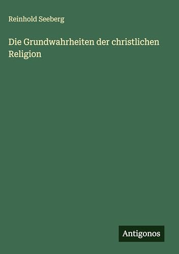 Die Grundwahrheiten der christlichen Religion