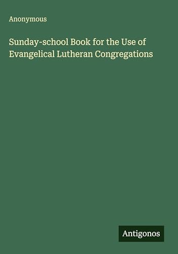 Sunday-school Book for the Use of Evangelical Lutheran Congregations