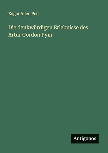 Die denkwürdigen Erlebnisse des Artur Gordon Pym