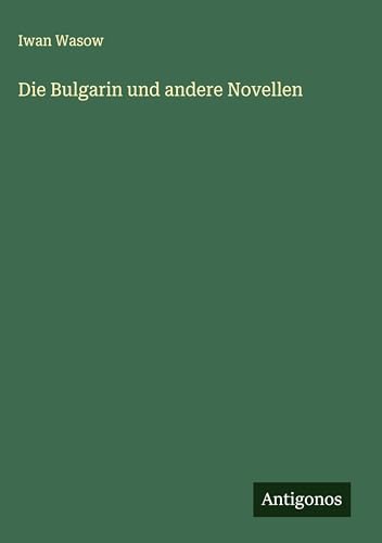 Die Bulgarin und andere Novellen