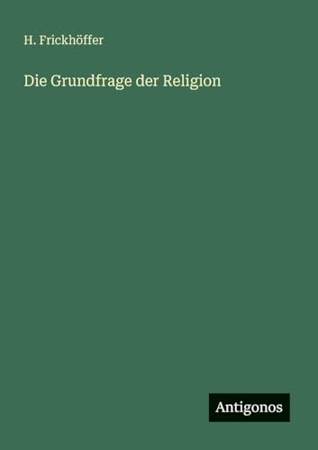 Die Grundfrage der Religion