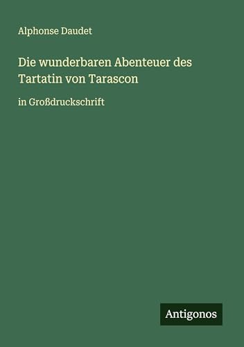 Die wunderbaren Abenteuer des Tartatin von Tarascon