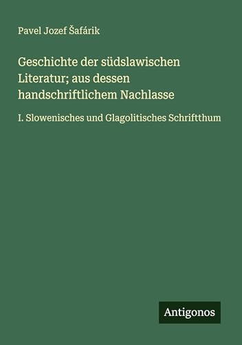 Geschichte der südslawischen Literatur; aus dessen handschriftlichem Nachlasse