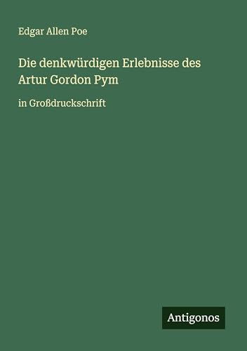 Die denkwürdigen Erlebnisse des Artur Gordon Pym