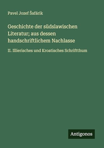Geschichte der südslawischen Literatur; aus dessen handschriftlichem Nachlasse