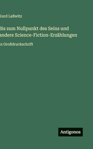 Bis zum Nullpunkt des Seins und andere Science-Fiction-Erzählungen