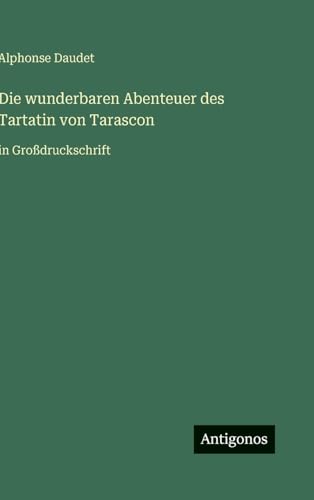 Die wunderbaren Abenteuer des Tartatin von Tarascon