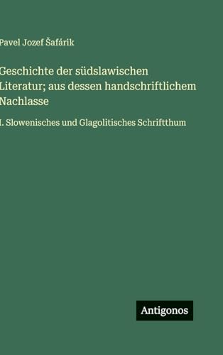 Geschichte der südslawischen Literatur; aus dessen handschriftlichem Nachlasse