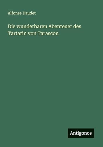 Die wunderbaren Abenteuer des Tartarin von Tarascon