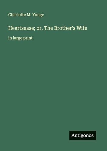 Heartsease; or, The Brother's Wife