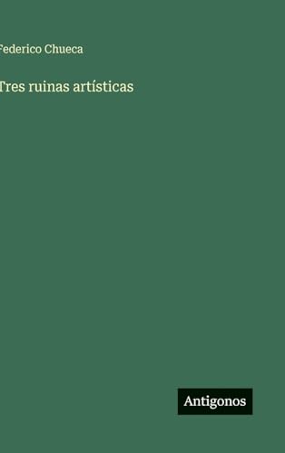 Tres ruinas artísticas