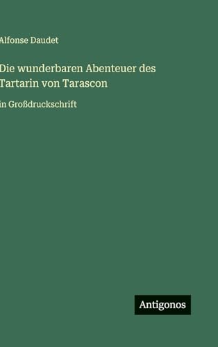 Die wunderbaren Abenteuer des Tartarin von Tarascon