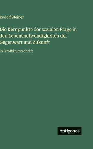 Die Kernpunkte der sozialen Frage in den Lebensnotwendigkeiten der Gegenwart und Zukunft