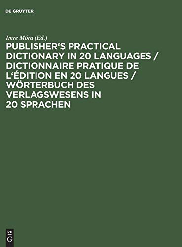Publisher's Practical Dictionary in 20 Languages / Dictionnaire pratique de l'édition en 20 langues / Wörterbuch des Verlagswesens in 20 Sprachen