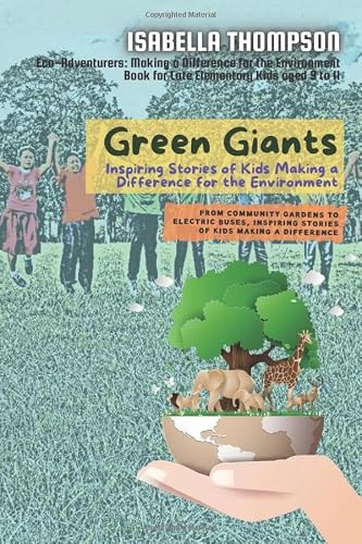 Green Giants-Children Changing the World One Step at a Time