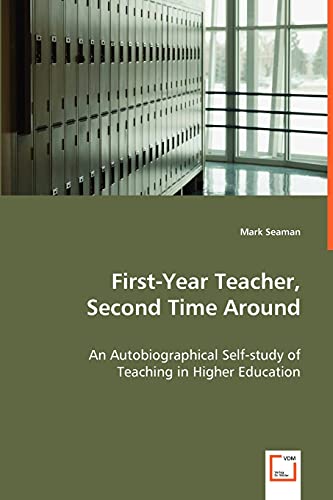 First-Year Teacher, Second Time Around - An Autobiographical Self-study of Teaching in Higher Education