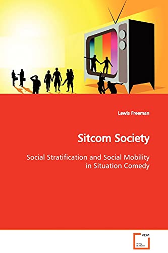 Sitcom Society  Social Stratification and Social Mobility in Situation Comedy