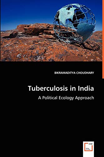 Tuberculosis in India - A Political Ecology Approach