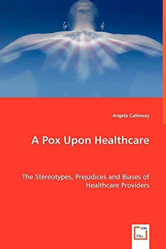 A Pox Upon Healthcare - The Stereotypes, Prejudices and Biases of Healthcare Providers