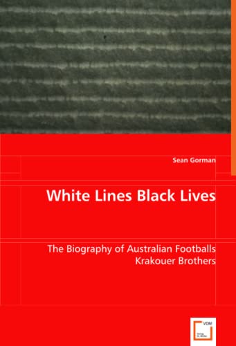 White Lines Black Lives - The Biography of Australian Footballs Krakouer Brothers