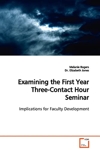 Examining the First Year Three-Contact Hour Seminar  Implications for Faculty Development