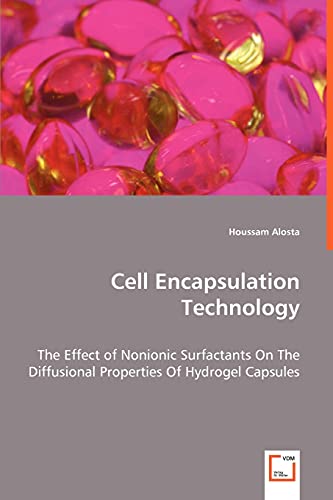 Cell Encapsulation Technology - The Effect of Nonionic Surfactants On The Diffusional Properties Of Hydrogel Capsules