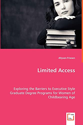 Limited Access - Exploring the Barriers to Executive Style Graduate Degree Programs for Women of Childbearing Age