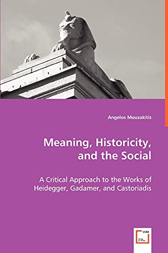 Meaning. Historicity, and the Social
