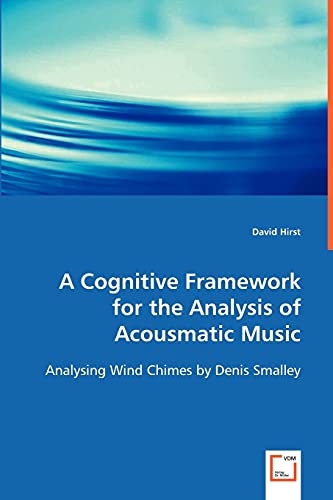 A Cognitive Framework for the Analysis of Acousmatic Music