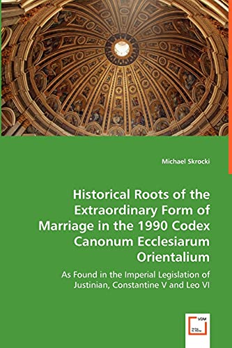 Historical Roots of the Extraordinary Form of Marriage in the 1990 Codex Canonum Ecclesiarum Orientalium