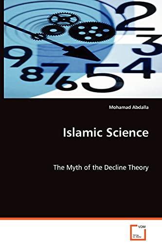 Islamic Science - The Myth of the Decline Theory