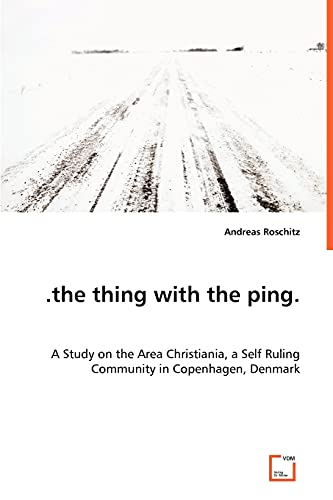 .the thing with the ping. A Study on the Area Christiania, a Self Ruling Community in Copenhagen, Denmark