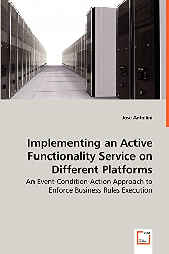 Implementing an Active Functionality Service on Different Platforms - An Event-Condition-Action Approach to Enforce Business Rules Execution