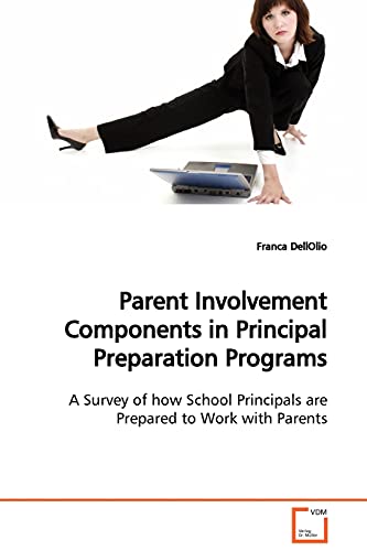 Parent Involvement Components in Principal Preparation Programs  A Survey of how School Principals are Prepared to Work with Parents
