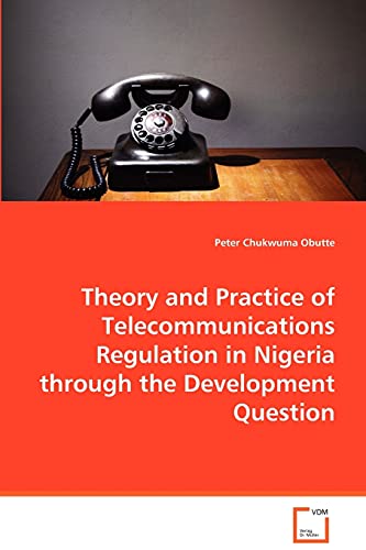 Theory and Practice of Telecommunications Regulation in Nigeria through the Development Question