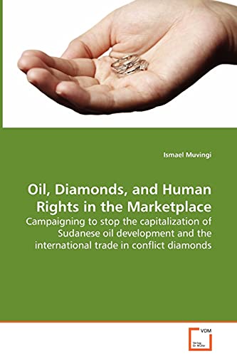 Oil, Diamonds, and Human Rights in the Marketplace - Campaigning to stop the capitalization of Sudanese oil development and the international trade in conflict diamonds