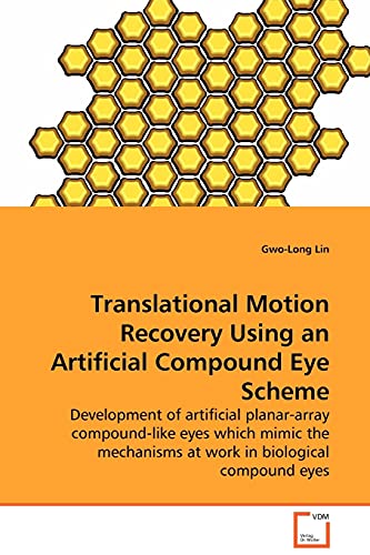 Translational Motion Recovery Using an Artificial Compound Eye Scheme - Development of artificial planar-array compound-like eyes which mimic the mechanisms at work in biological compound eyes